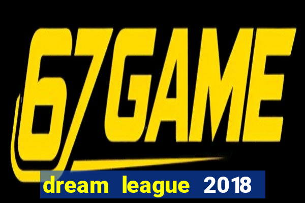 dream league 2018 dinheiro infinito